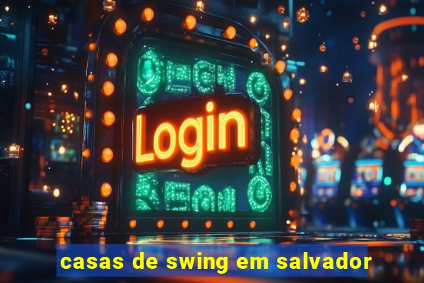 casas de swing em salvador